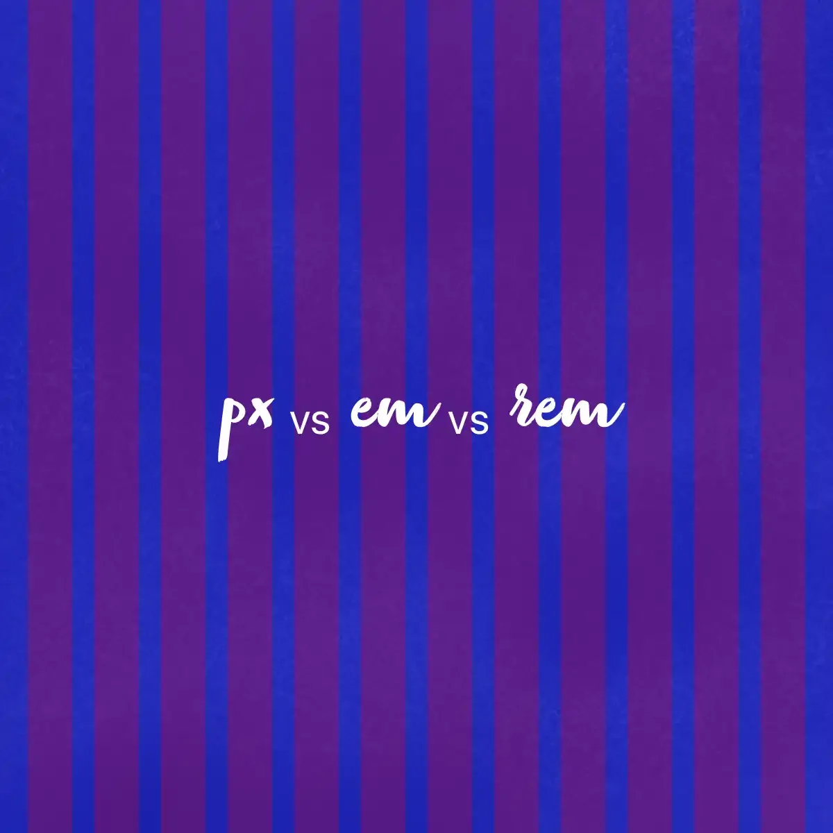 px vs em vs rem
