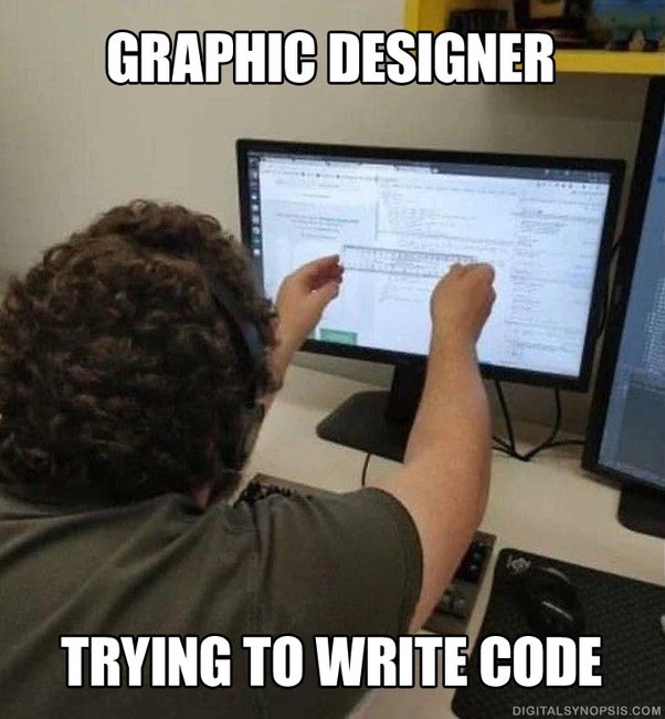 Meme: Graphic designer trying to write code