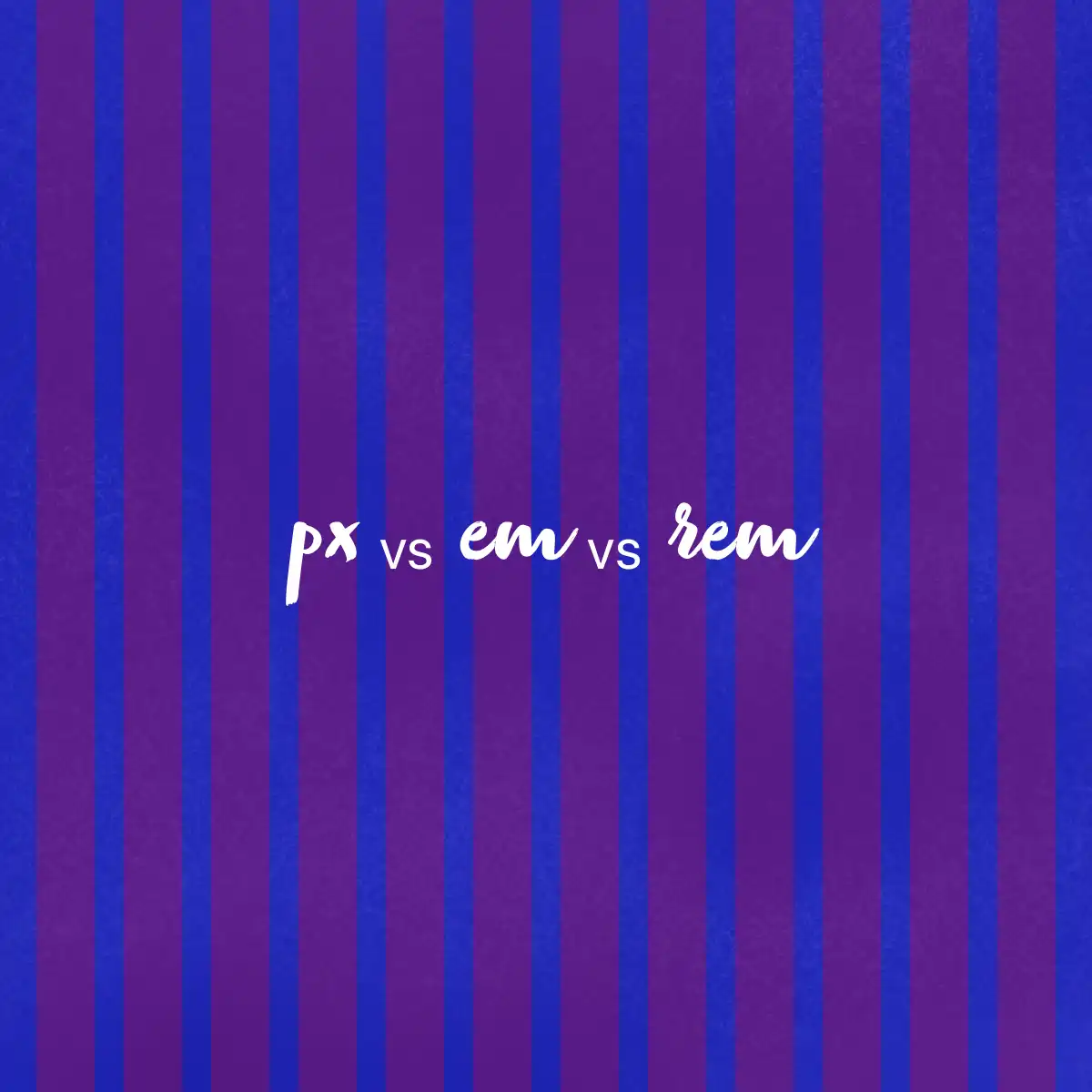 px vs em vs rem